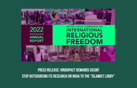 Press Release: HinduPACT Demands USCIRF Stop Outsourcing its Research on India to the “Islamist Lobby”