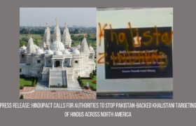 Press Release: BAPS Toronto Mandir Vandalism: HinduPACT Calls for Authorities to Stop Pakistan-Backed Khalistani Targeting of Hindus Across North America