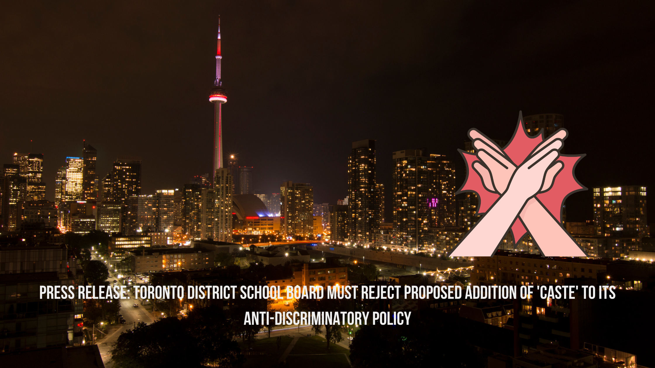 Press Release: Toronto District School Board Must Reject Proposed Addition of ‘Caste’ to its Anti-Discriminatory Policy