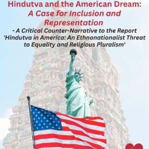 Hindutva and the America Dream: A Case for Inclusion and Representation – A Critical Review to the Report ‘Hindutva in America: An Ethnonationalist Threat to Equality and Religious Pluralism'”